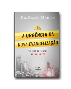 Livro A Urgência da Nova Evangelização: Vivendo em Tempos Desafiantes