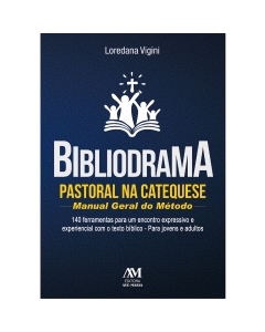 Bibliodrama Pastoral na Catequese - Manual Geral do Método
