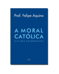 Livro A Moral Católica e os 10 Mandamentos