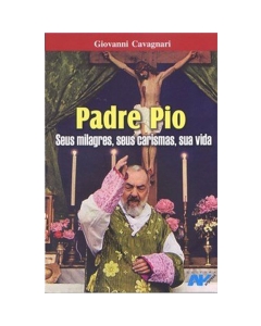Livro Padre Pio - Seus Milagres, Seus Carismas, Sua Vida
