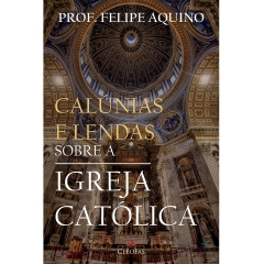 Livro Calúnias e Lendas Sobre a Igreja Católica