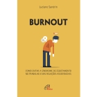 Livro Burnout - Como Evitar A Sindrome de Esgotamento no Trabalha e nas Relações