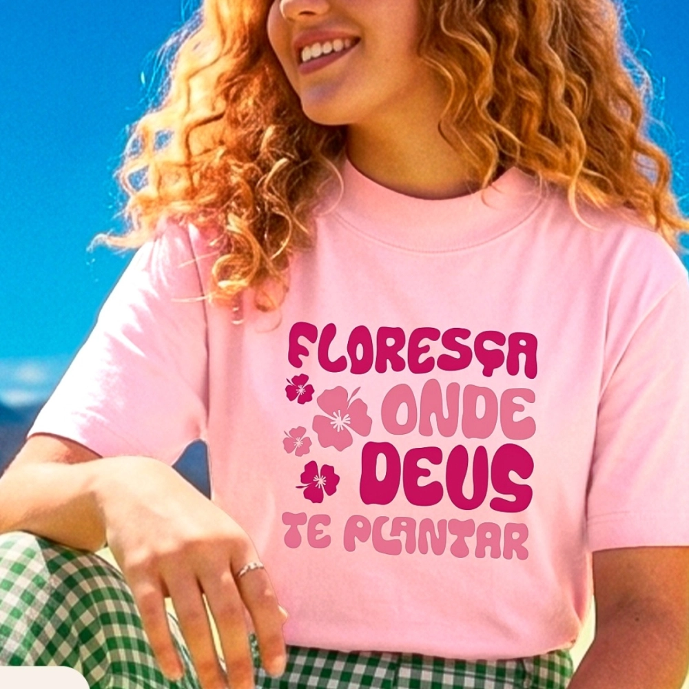 Camiseta Feminina Floresça Onde Deus te Plantar