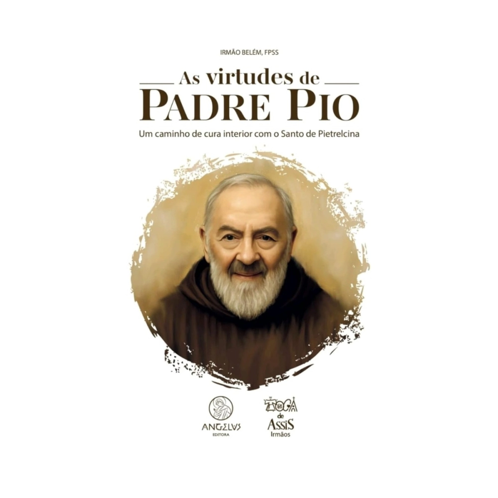 Livro As Virtudes de Padre Pio: Um Caminho de Cura Interior com o Santo de Pietrelcina Livro As Virtudes de Padre Pio: Um Caminho de Cura Interior com o Santo de Pietrelcina