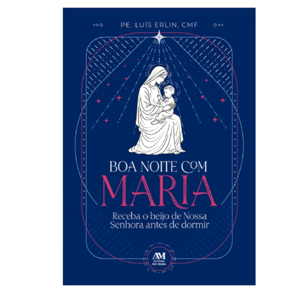 Livro Boa Noite com Maria - Receba o Beijo de Nossa Senhora Antes de Dormir