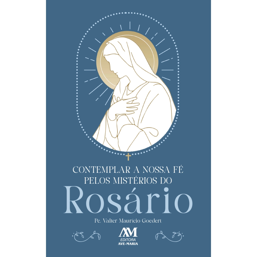 Livro Contemplar a nossa Fé pelos Mistérios do Rosário Livro Contemplar a nossa Fé pelos Mistérios do Rosário
