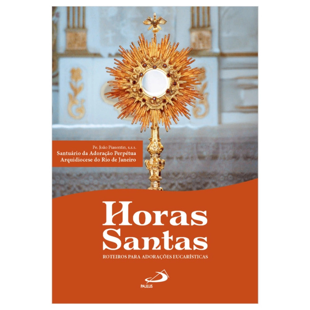 Livro Horas Santas - Roteiros para Adorações Eucarísticas Livro Horas Santas - Roteiros para Adorações Eucarísticas