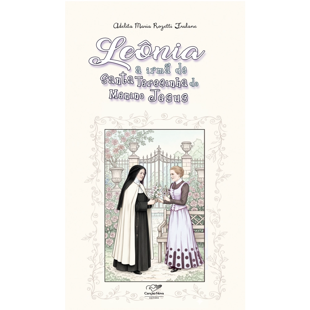 Livro Leônia: A Irmã de Santa Teresinha do Menino Jesus Livro Leônia: A Irmã de Santa Teresinha do Menino Jesus