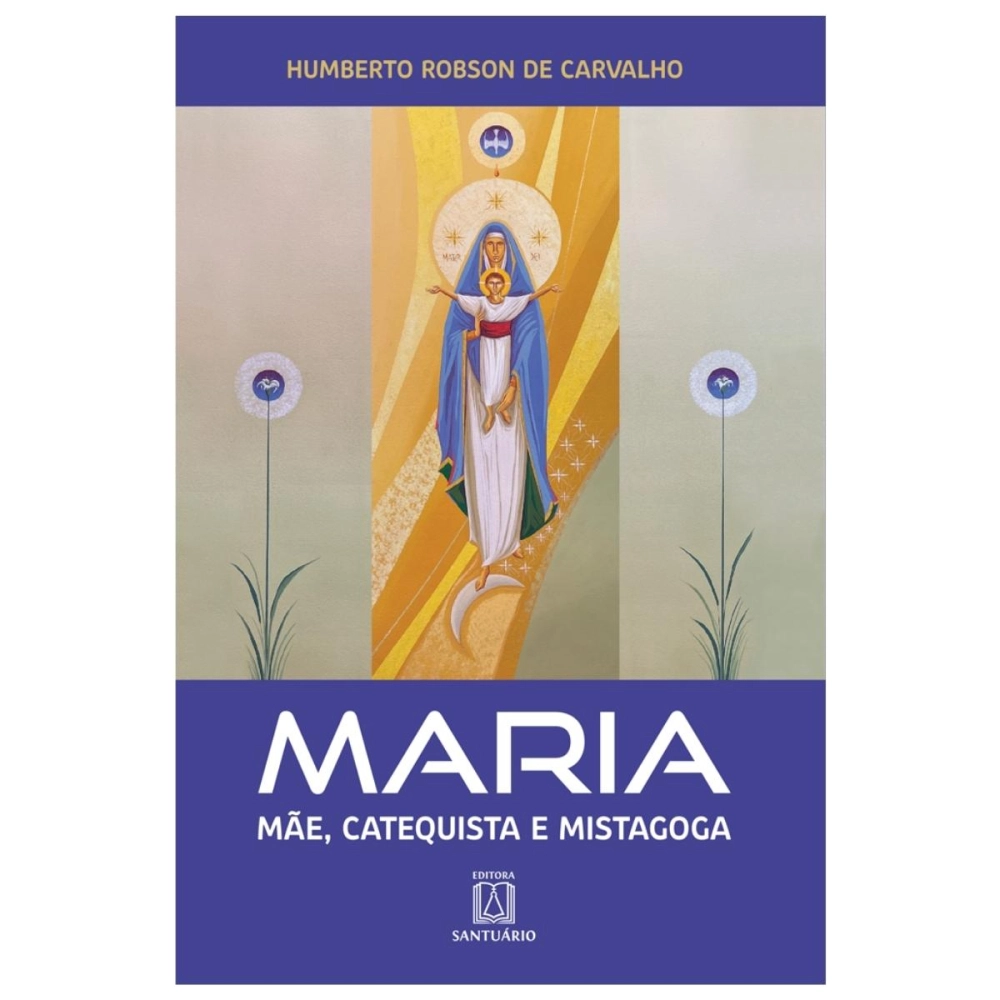 Livro Maria, Mãe, Catequista e Mistagoga Livro Maria, Mãe, Catequista e Mistagoga
