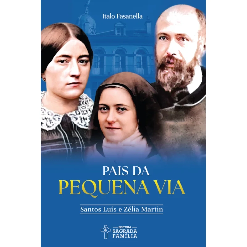 Livro Pais da Pequena Via: Santos Luís e Zélia Martin Livro Pais da Pequena Via: Santos Luís e Zélia Martin