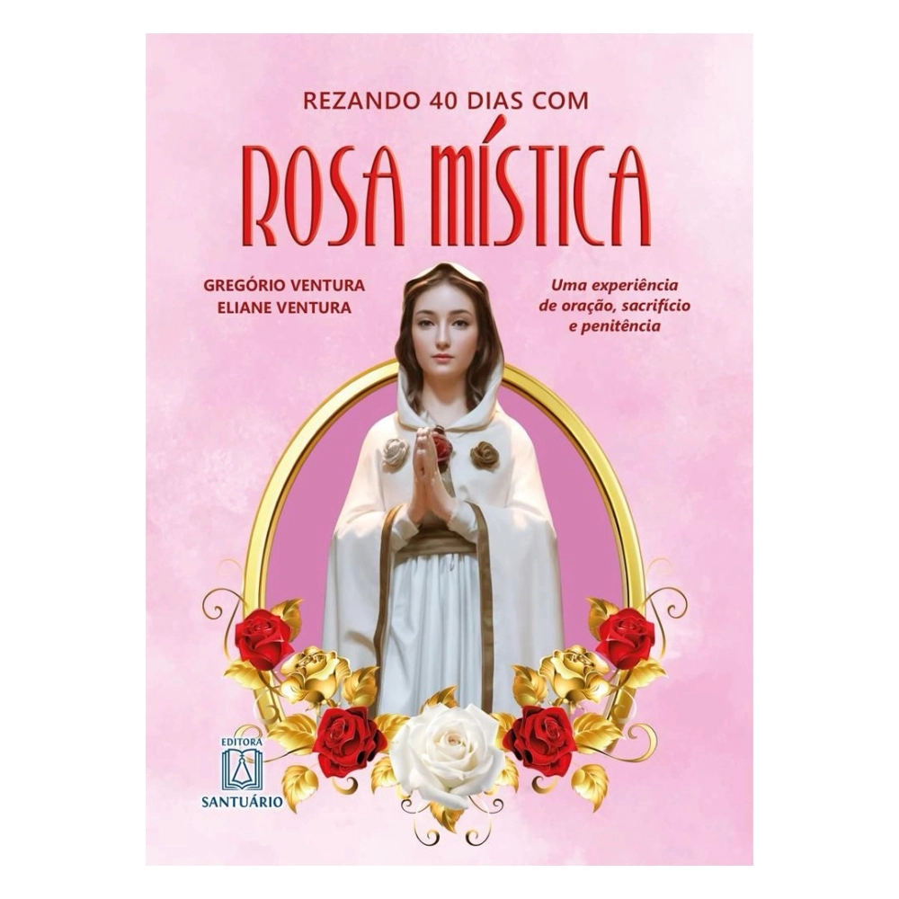 Livro Rezando 40 dias com Rosa Mística Livro Rezando 40 dias com Rosa Mística