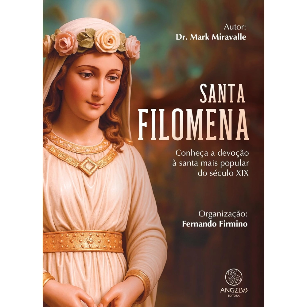 Livro Santa Filomena: Conheça a Devoção à Santa Mais Popular do Século XIX Livro Santa Filomena: Conheça a Devoção à Santa Mais Popular do Século XIX