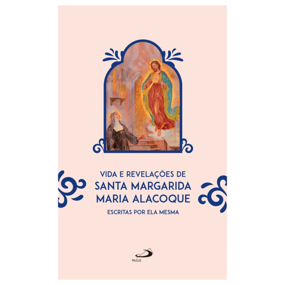 Livro Vida e Revelações de Santa Margarida Maria Alacoque Livro Vida e Revelações de Santa Margarida Maria Alacoque