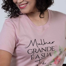Blusa Mulher Grande é a sua Fé