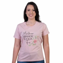 Blusa Mulher Grande é a sua Fé
