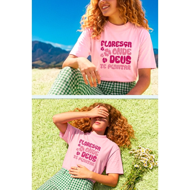 Camiseta Feminina Floresça Onde Deus te Plantar
