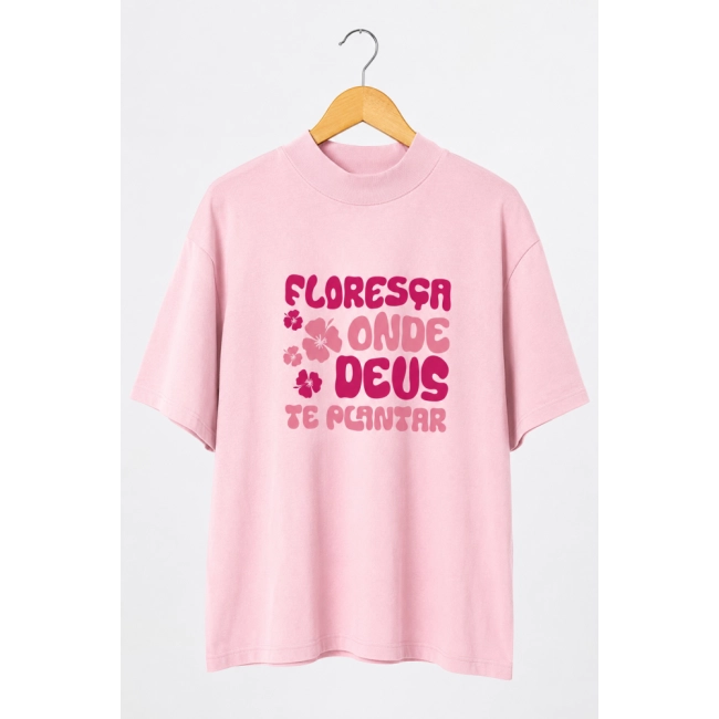 Camiseta Feminina Floresça Onde Deus te Plantar