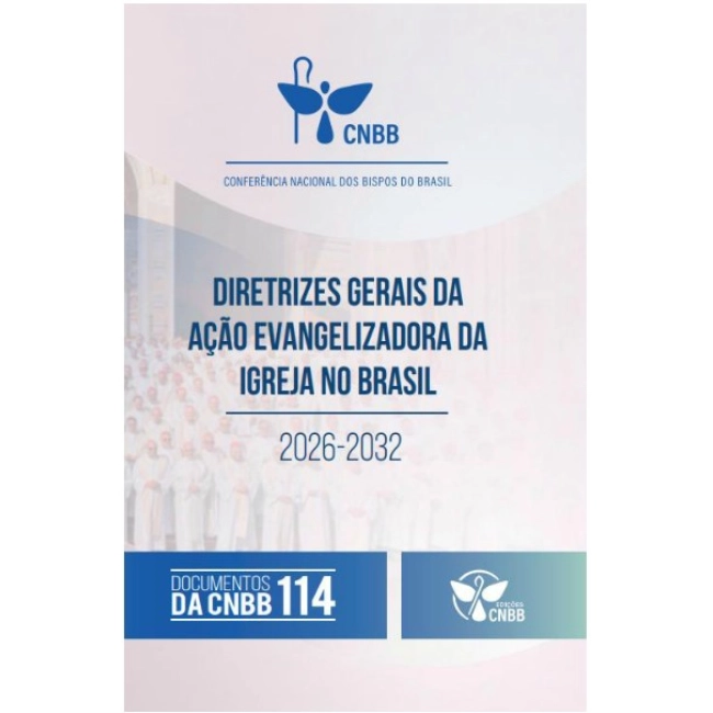 Diretrizes Gerais da Ação Evangelizadora da Igreja no Brasil 2026-2032 Diretrizes Gerais da Ação Evangelizadora da Igreja no Brasil 2026-2032