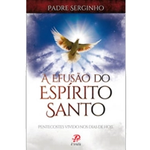 Livro A Efusão do Espírito Santo - Pentecostes Vivido nos Dias de Hoje Livro A Efusão do Espírito Santo - Pentecostes Vivido nos Dias de Hoje