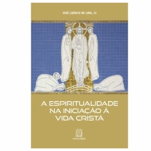 Livro A Espiritualidade na Iniciação à Vida Cristã
