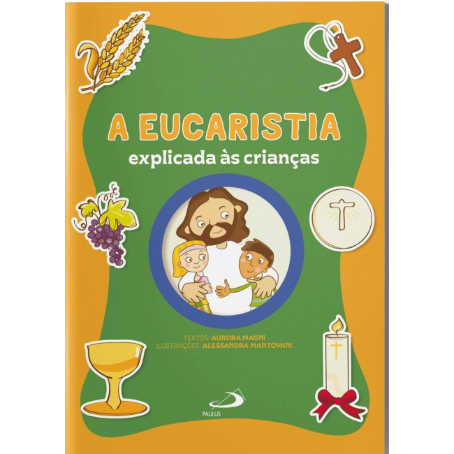 Livro A Eucaristia Explicada às Crianças Livro A Eucaristia Explicada às Crianças