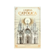 Livro A Igreja Católica: Cristo Vivo e Presente Entre Nós