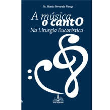 Livro A Música o Canto na Liturgia Eucarística Livro A Música o Canto na Liturgia Eucarística