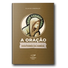 Livro A Oração Segundo os Doutores da Igreja Livro A Oração Segundo os Doutores da Igreja