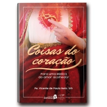 Livro Coisas do Coração: Para uma Mística do Amor Acolhedor