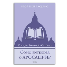 Livro Coleção Formação Católica - Como Entender O Apocalipse? Livro Coleção Formação Católica - Como Entender O Apocalipse?