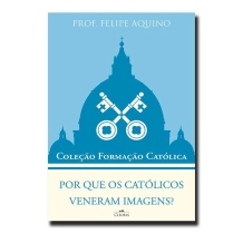 Livro Coleção Formação Católica - Por que os católicos veneram imagens? Livro Coleção Formação Católica - Por que os católicos veneram imagens?