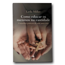 Livro Como Educar os Meninos na Castidade: Conselhos Práticos de Mãe para Mãe Livro Como Educar os Meninos na Castidade: Conselhos Práticos de Mãe para Mãe