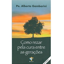 Livro Como Rezar pela Cura entre as Gerações Livro Como Rezar pela Cura entre as Gerações