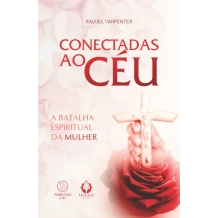Livro Conectadas ao Céu: A Batalha Espiritual da Mulher Livro Conectadas ao Céu: A Batalha Espiritual da Mulher