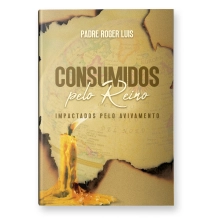 Livro Consumidos pelo Reino - Impactados pelo Avivamento Livro Consumidos pelo Reino - Impactados pelo Avivamento