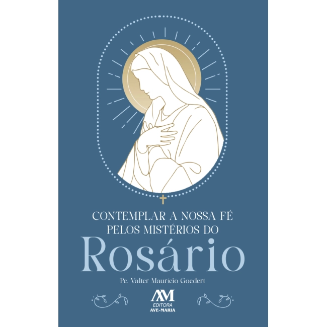 Livro Contemplar a nossa Fé pelos Mistérios do Rosário Livro Contemplar a nossa Fé pelos Mistérios do Rosário