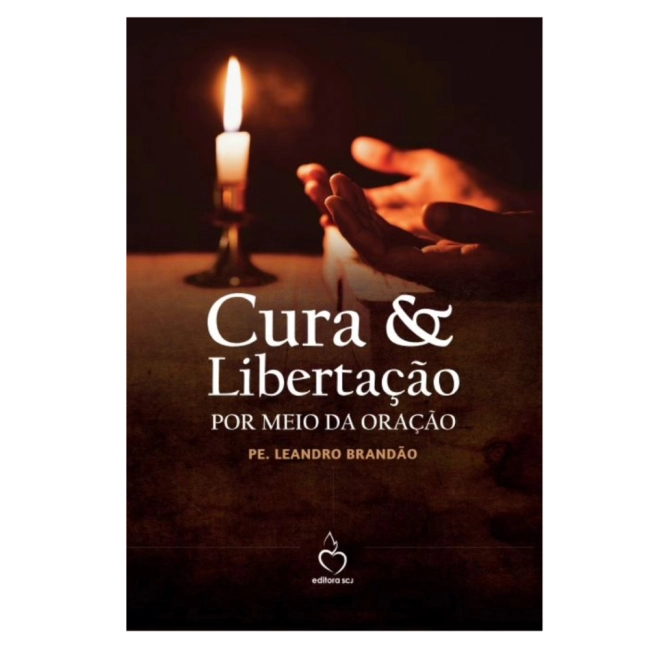 Livro Cura e Libertação por Meio da Oração Livro Cura e Libertação por Meio da Oração