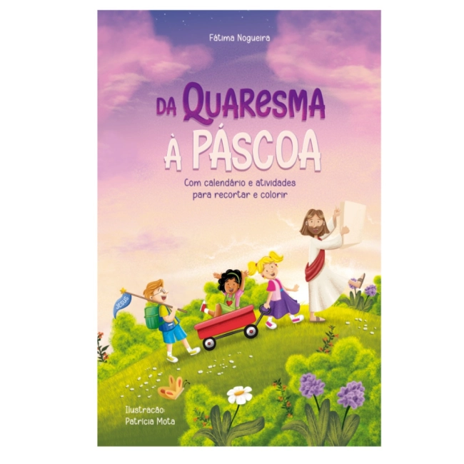 Livro Da Quaresma à Páscoa - Com Calendário e Atividade Livro Da Quaresma à Páscoa - Com Calendário e Atividade