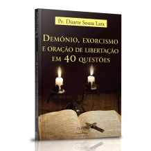 Livro Demônio, Exorcismo e Oração de Libertação em 40 Questões Livro Demônio, Exorcismo e Oração de Libertação em 40 Questões