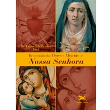 Livro Devocionário das Dores e Alegrias de Nossa Senhora Livro Devocionário das Dores e Alegrias de Nossa Senhora
