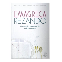 Livro Emagreça Rezando - O Caminho Espiritual da Vida Saudável Livro Emagreça Rezando - O Caminho Espiritual da Vida Saudável