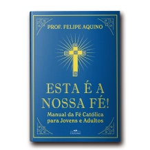 Livro Esta é a Nossa Fé! Manual da Fé Católica para Jovens e Adulto Livro Esta é a Nossa Fé! Manual da Fé Católica para Jovens e Adulto