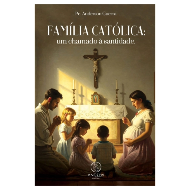 Livro Família Católica: Um Chamado à Santidade Livro Família Católica: Um Chamado à Santidade