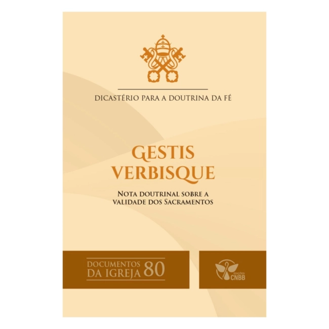 Livro Gestis Verbisque: Nota Doutrinal Sobre a Validade dos Sacramentos - Documentos da Igreja 80 Livro Gestis Verbisque: Nota Doutrinal Sobre a Validade dos Sacramentos - Documentos da Igreja 80
