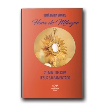 Livro Hora do Milagre - 20 Minutos com Jesus Sacramentado Livro Hora do Milagre - 20 Minutos com Jesus Sacramentado