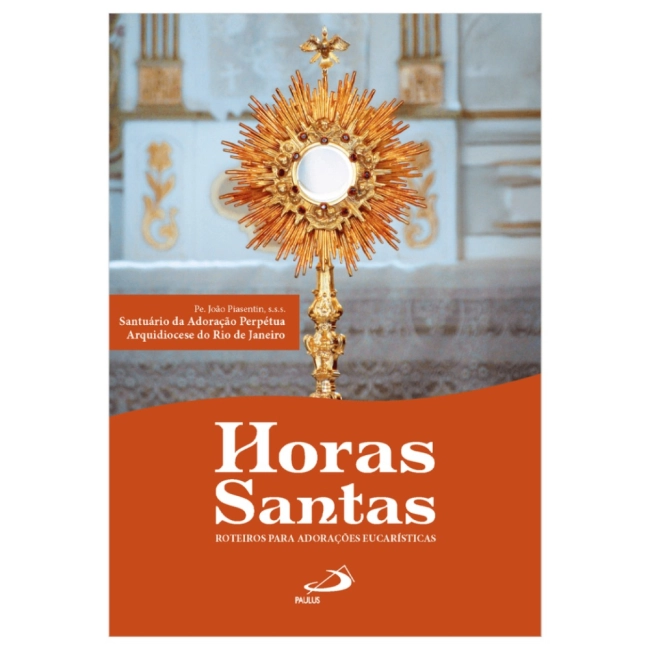 Livro Horas Santas - Roteiros para Adorações Eucarísticas