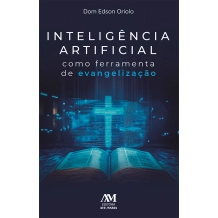 Livro Inteligência Artificial como Ferramenta de Evangelização Livro Inteligência Artificial como Ferramenta de Evangelização