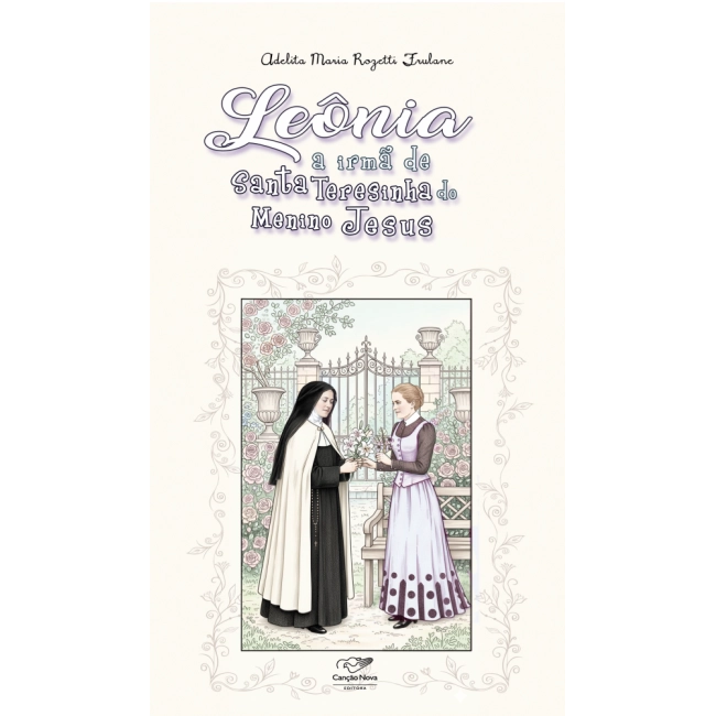 Livro Leônia: A Irmã de Santa Teresinha do Menino Jesus Livro Leônia: A Irmã de Santa Teresinha do Menino Jesus