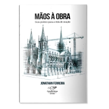 Livro Mãos a Obra - Guia Prático para a Vida de Oração Livro Mãos a Obra - Guia Prático para a Vida de Oração