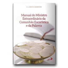Livro Manual do Ministro Extraordinário da Comunhão Eucaristica e da Palavra Livro Manual do Ministro Extraordinário da Comunhão Eucaristica e da Palavra